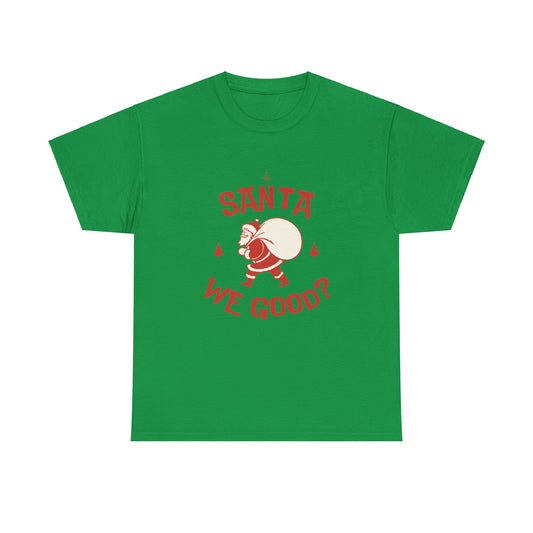 Santa We Good Tee