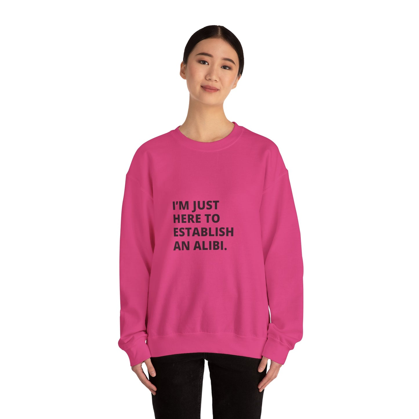 I'm Just Here Sweatshirt