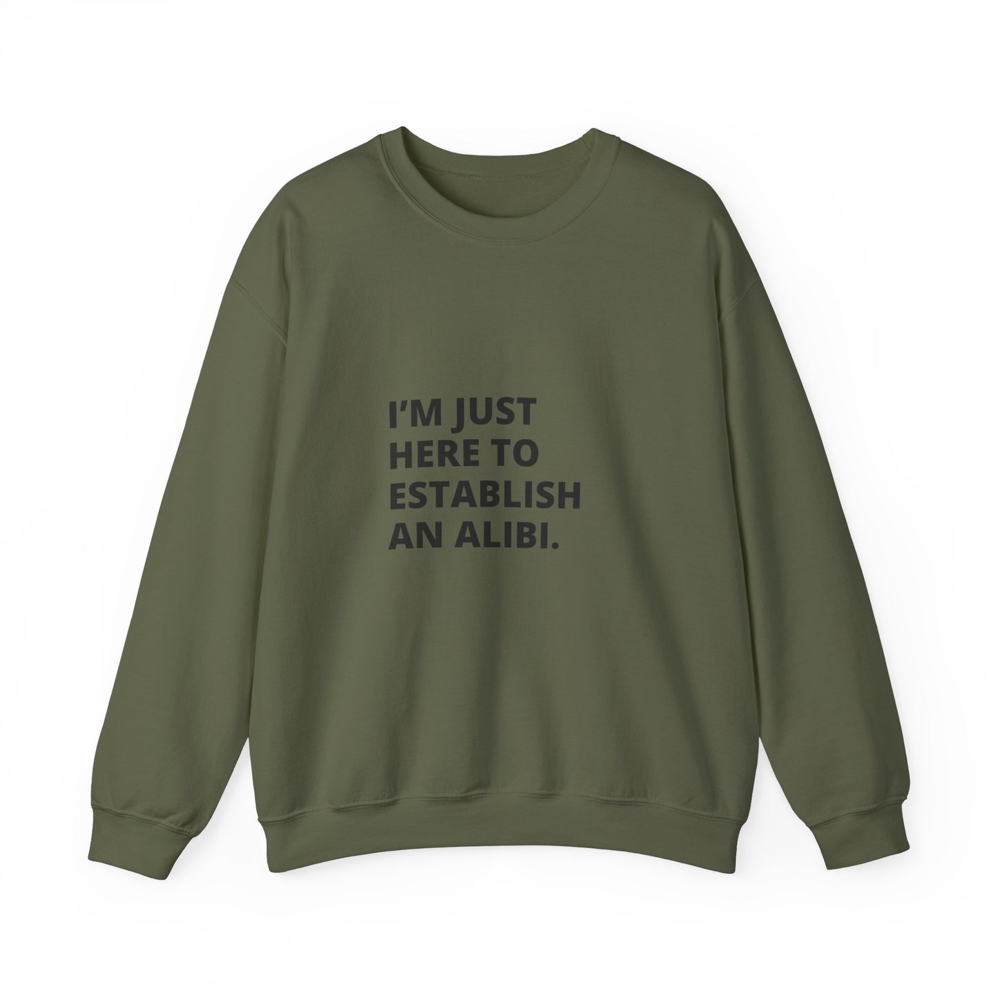 I'm Just Here Sweatshirt