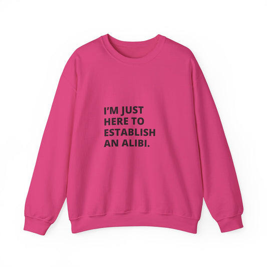 I'm Just Here Sweatshirt