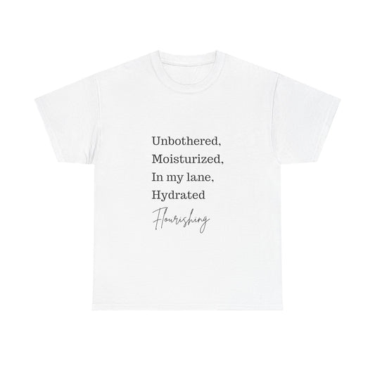 Unisex Heavy Cotton Tee - Unbothered, Moisturized, Hydrated, Flourishing